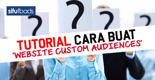 Tutorial Cara Buat ‘Website Custom Audiences’