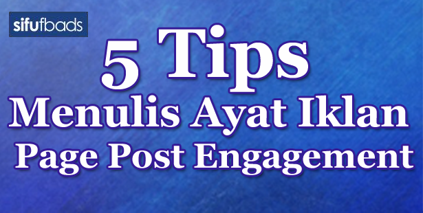 5 Tips Menulis Ayat Iklan Page Post Engagement