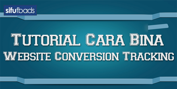 Tutorial Cara Bina Website Conversion Tracking_2