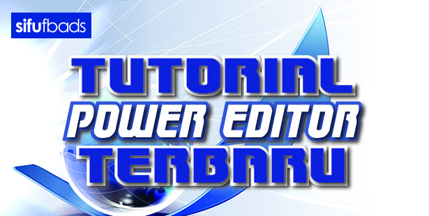 tutorial power editor terbaru 1