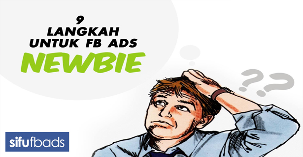 9 Langkah FB Ads NEWBIE Patut Tahu