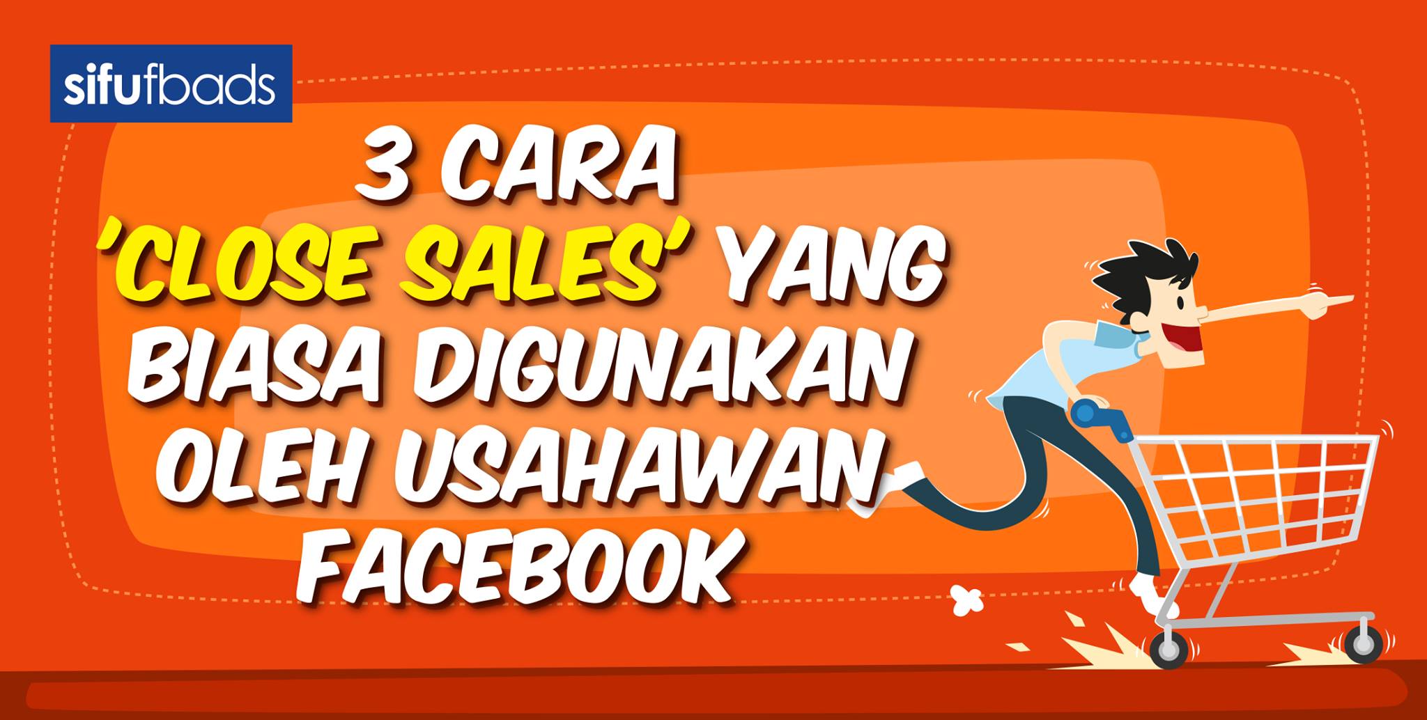 3 Cara ‘Close Sales’ Yang Biasa Digunakan Oleh Usahawan Facebook