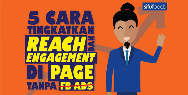 5 Cara Tingkatkan Reach dan Engagement di Page Tanpa Guna FB Ads