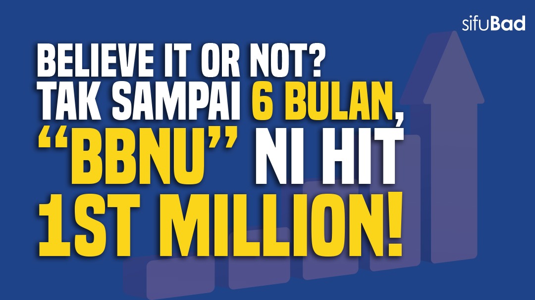 BELIEVE IT OR NOT? TAK SAMPAI 6 BULAN “BBNU” NI HIT 1ST MILLION!