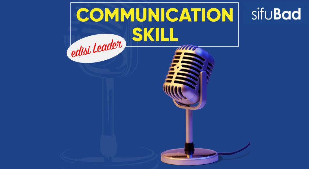 5 PERKARA PENTING DALAM ‘COMMUNICATION SKILL’ UNTUK LEADER. - SifuBad