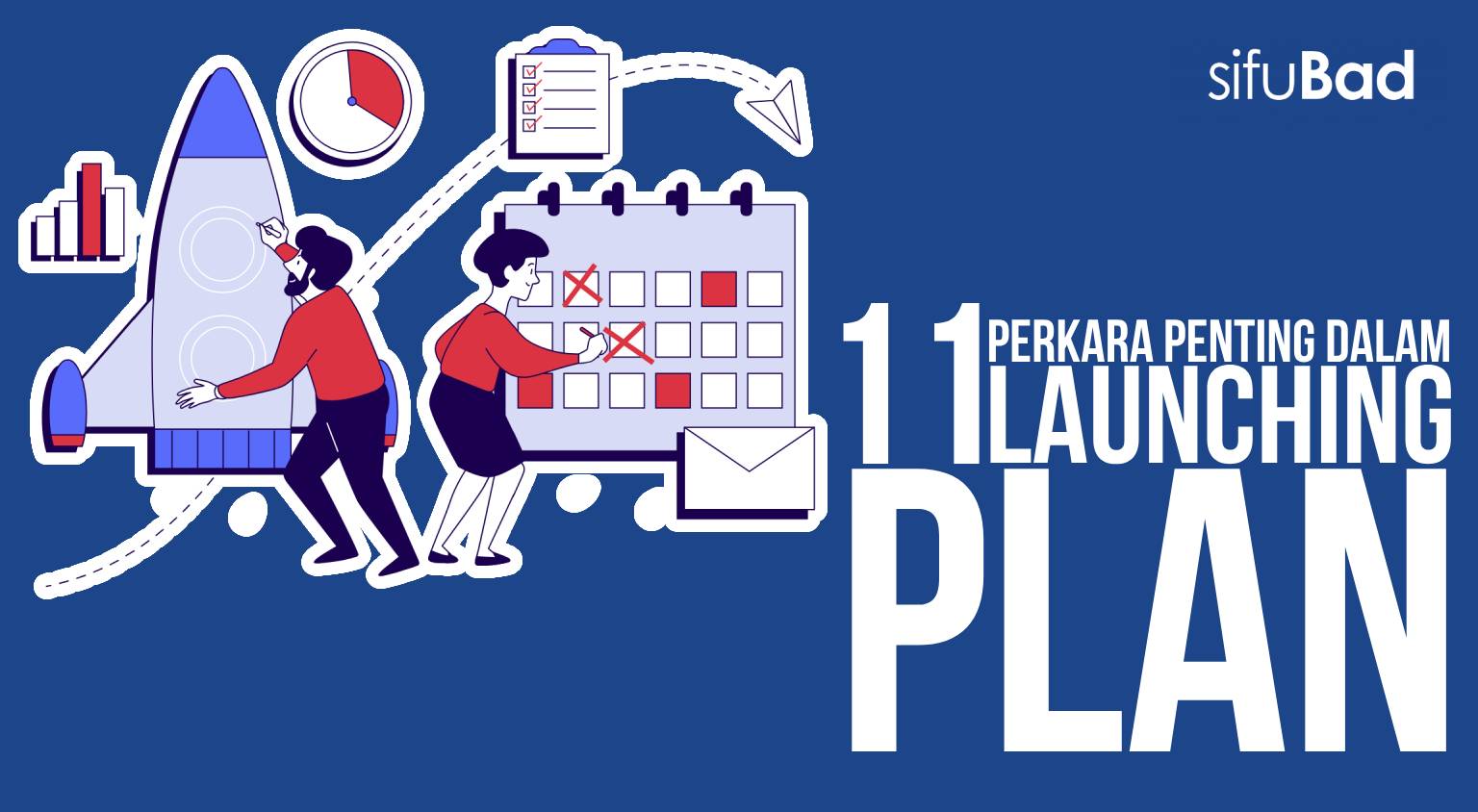 11 PERKARA PENTING YANG PERLU ADA DALAM LAUNCHING PLAN